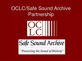 OCLC/Safe Sound Archive Partnership