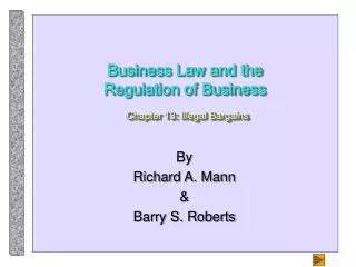 Business Law and the Regulation of Business Chapter 13: Illegal Bargains