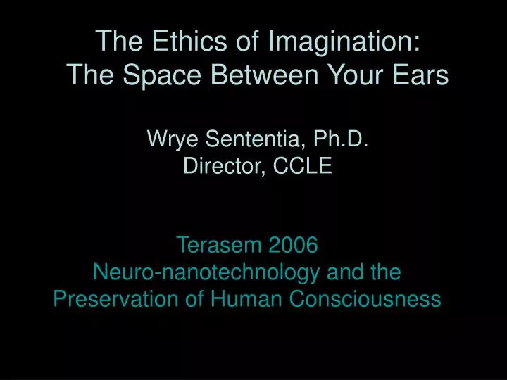 the ethics of imagination the space between your ears wrye sententia ph d director ccle