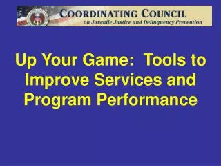 Up Your Game: Tools to Improve Services and Program Performance