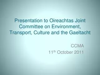 Presentation to Oireachtas Joint Committee on Environment, Transport, Culture and the Gaeltacht
