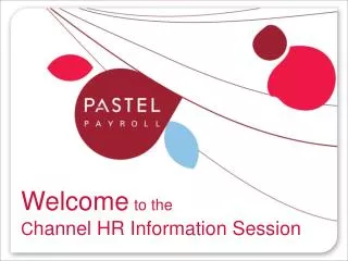 Welcome to the C hannel HR Information Session