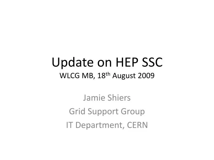 update on hep ssc wlcg mb 18 th august 2009