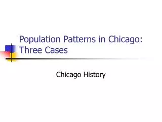 Population Patterns in Chicago: Three Cases