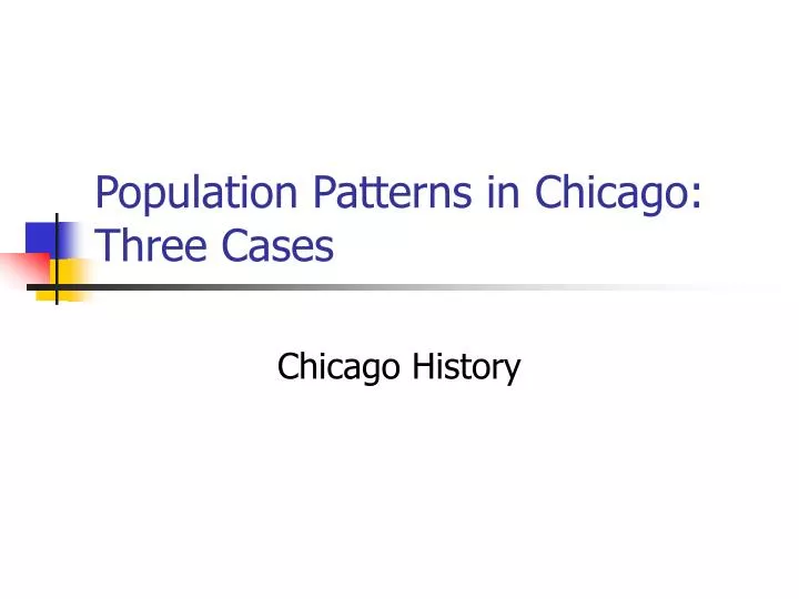 population patterns in chicago three cases