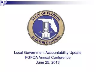 Local Government Accountability Update FGFOA Annual Conference June 25, 2013