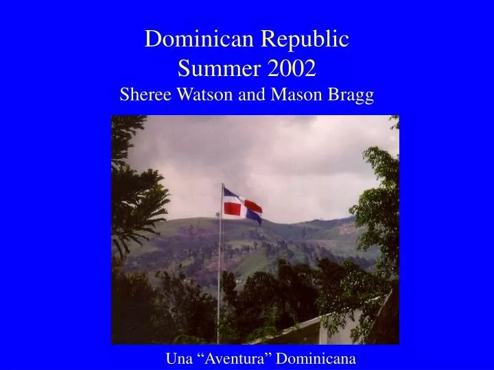 dominican republic summer 2002 sheree watson and mason bragg