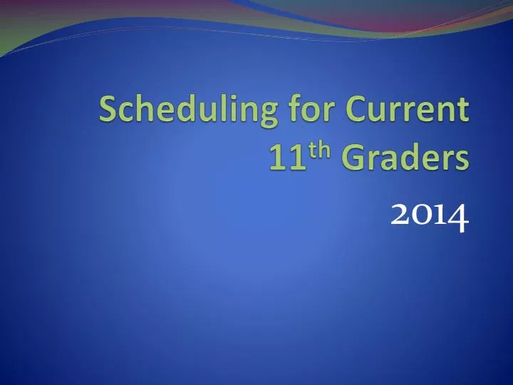 scheduling for current 11 th graders