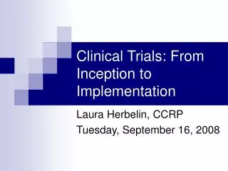 Clinical Trials: From Inception to Implementation