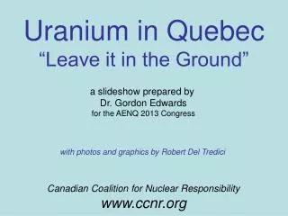 Uranium in Quebec “Leave it in the Ground”