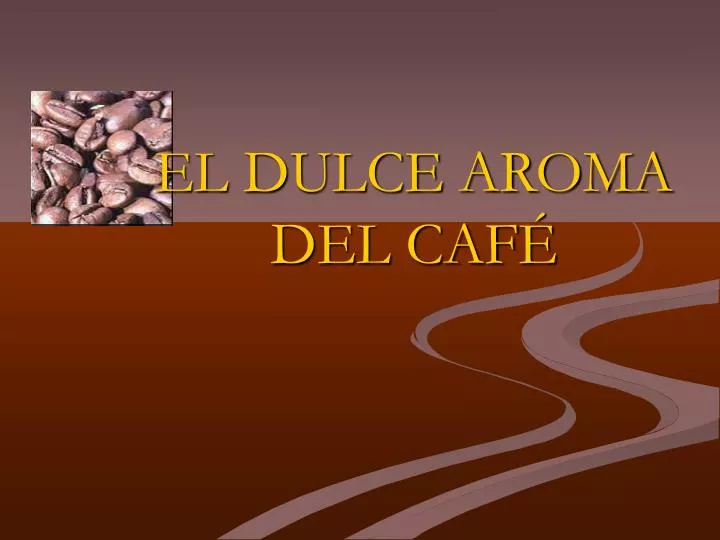 el dulce aroma del caf