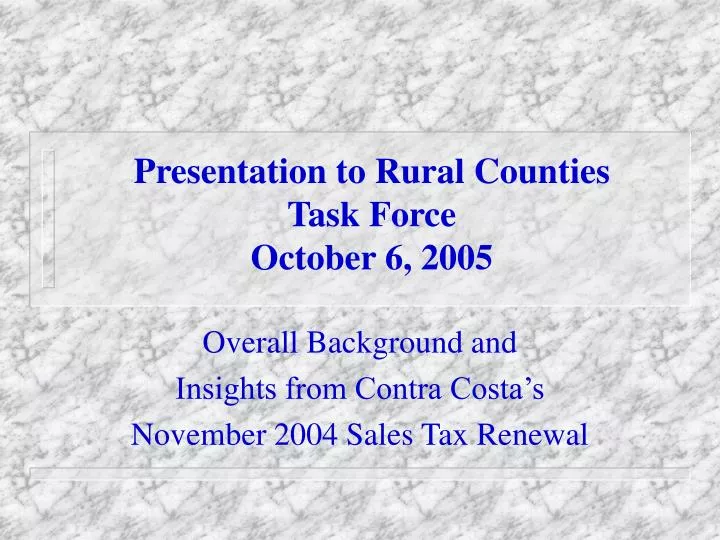 presentation to rural counties task force october 6 2005