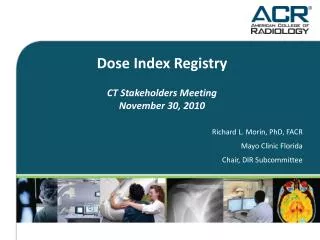Dose Index Registry CT Stakeholders Meeting November 30, 2010