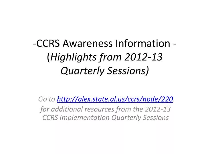ccrs awareness information highlights from 2012 13 quarterly sessions