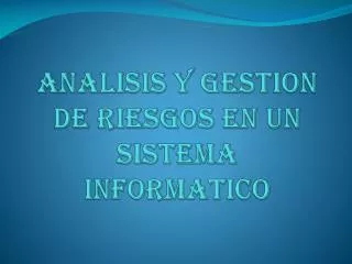 analisis y gestion de riesgos en un sistema informatico