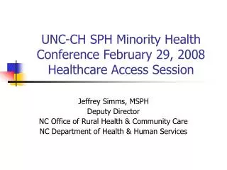 UNC-CH SPH Minority Health Conference February 29, 2008 Healthcare Access Session