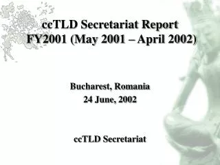 ccTLD Secretariat Report FY2001 (May 2001 – April 2002)
