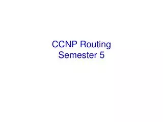 CCNP Routing Semester 5