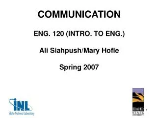 COMMUNICATION ENG. 120 (INTRO. TO ENG.) Ali Siahpush/Mary Hofle Spring 2007