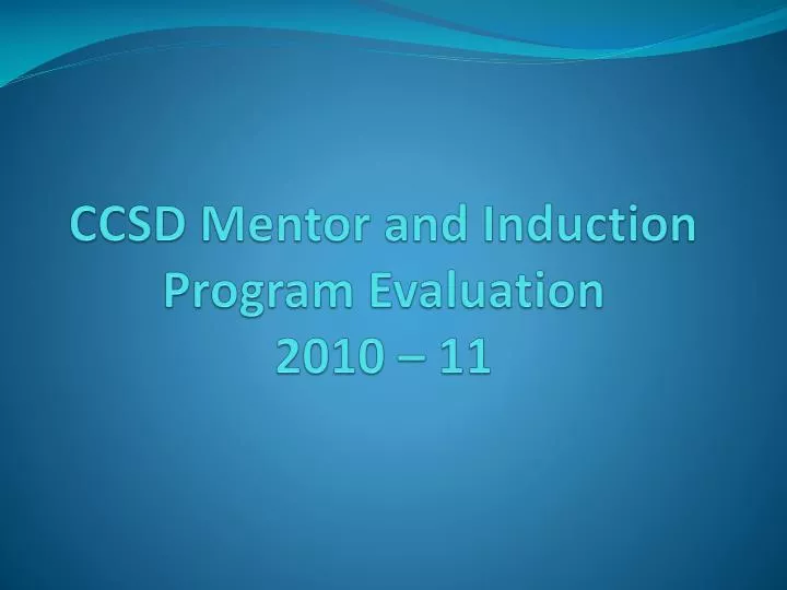 ccsd mentor and induction program evaluation 2010 11