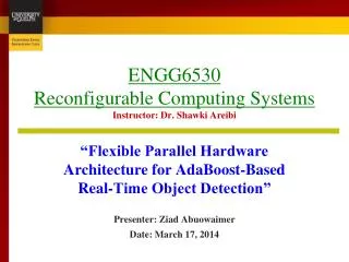 ENGG6530 Reconfigurable Computing Systems Instructor: Dr. Shawki Areibi