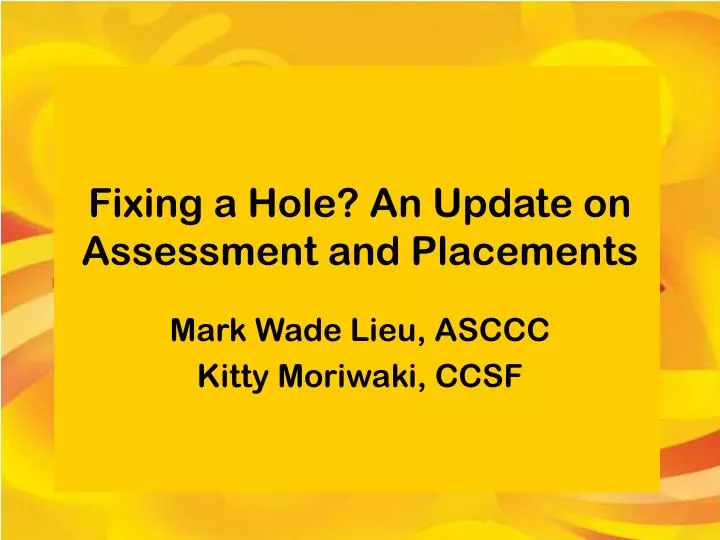 fixing a hole an update on assessment and placements