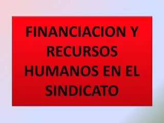 financiacion y recursos humanos en el sindicato