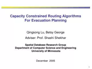 Capacity Constrained Routing Algorithms For Evacuation Planning Qingsong Lu, Betsy George