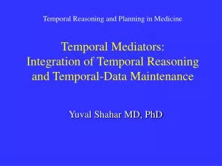 Temporal Mediators: Integration of Temporal Reasoning and Temporal-Data Maintenance
