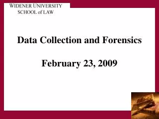 Data Collection and Forensics February 23, 2009