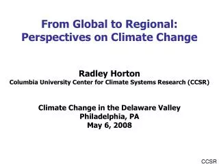 From Global to Regional: Perspectives on Climate Change Radley Horton
