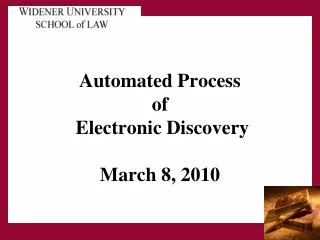 Automated Process of Electronic Discovery March 8, 2010