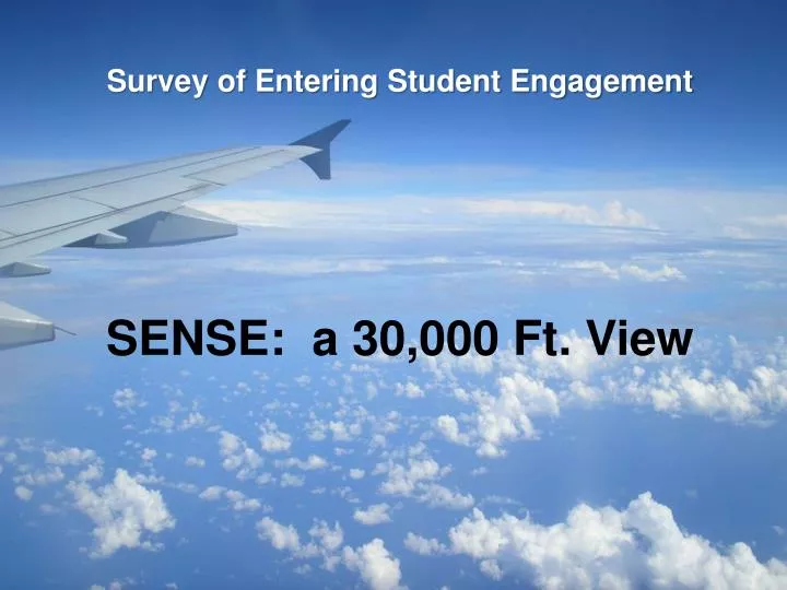 survey of entering student engagement sense a 30 000 ft view