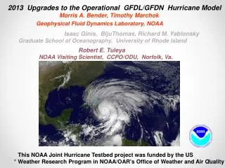 2013 Upgrades to the Operational GFDL/GFDN Hurricane Model Morris A. Bender, Timothy Marchok