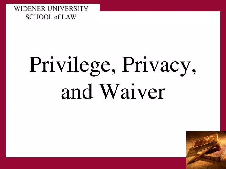 privilege privacy and waiver