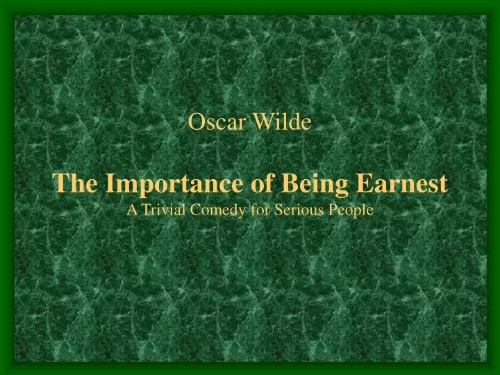 oscar wilde the importance of being earnest a trivial comedy for serious people