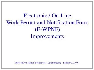 Electronic / On-Line Work Permit and Notification Form (E-WPNF) Improvements
