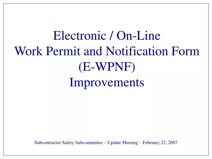 electronic on line work permit and notification form e wpnf improvements