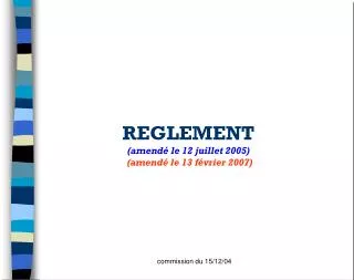 reglement amend le 12 juillet 2005 amend le 13 f vrier 2007