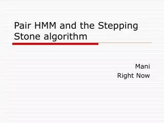 Pair HMM and the Stepping Stone algorithm