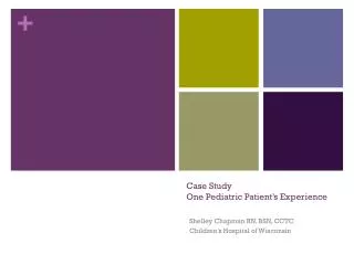Case Study One Pediatric Patient’s Experience