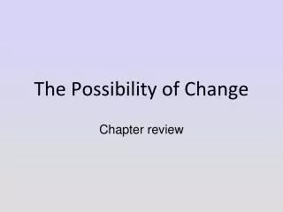 The Possibility of Change