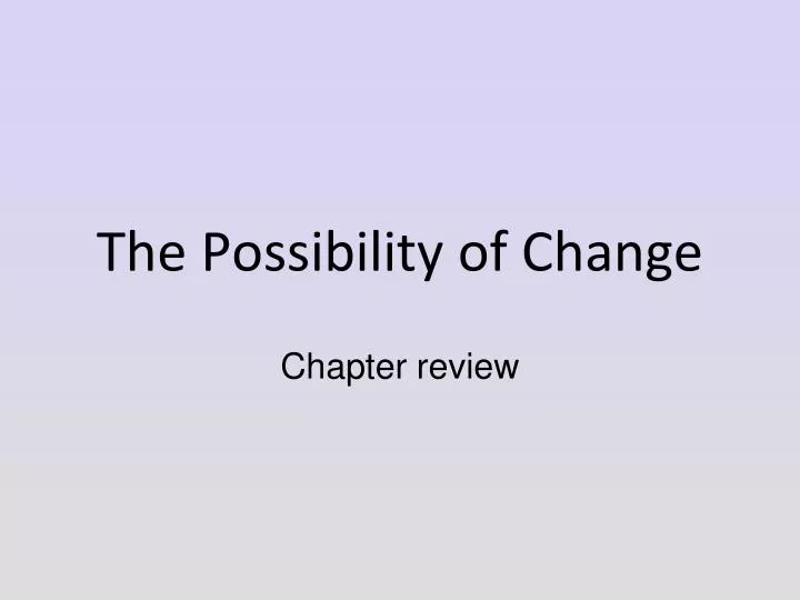 the possibility of change
