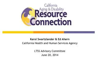 Karol Swartzlander &amp; Ed Ahern California Health and Human Services Agency LTSS Advisory Committee