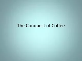 The Conquest of Coffee