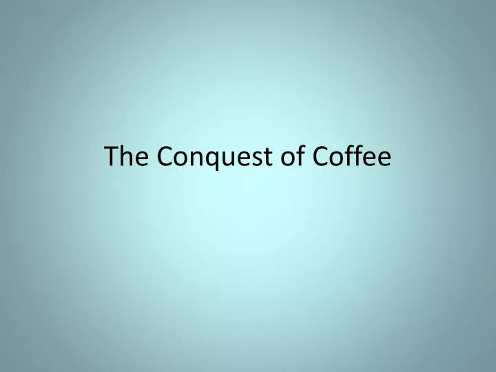 the conquest of coffee