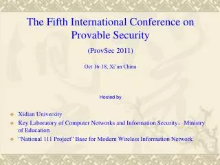 The Fifth International Conference on Provable Security (ProvSec 2011) Oct 16-18, Xi’an China