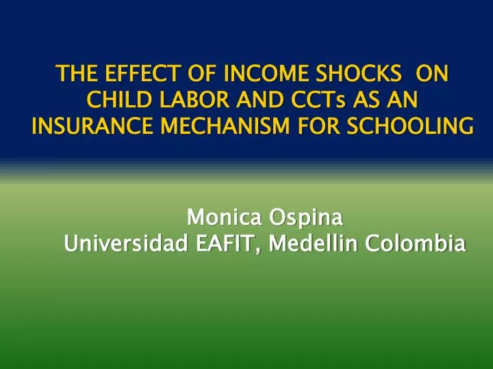 the effect of income shocks on child labor and ccts as an insurance mechanism for schooling