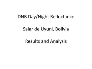 DNB Day/Night Reflectance Salar de Uyuni , Bolivia Results and Analysis