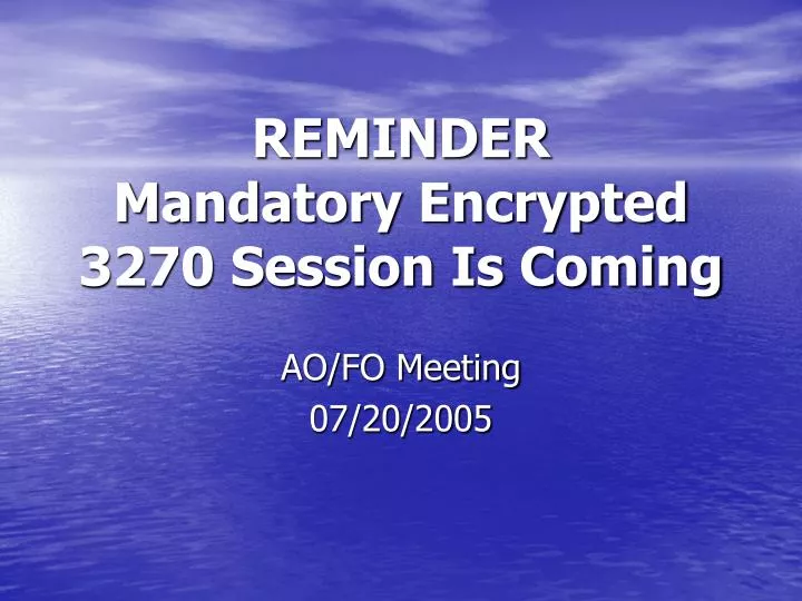 reminder mandatory encrypted 3270 session is coming